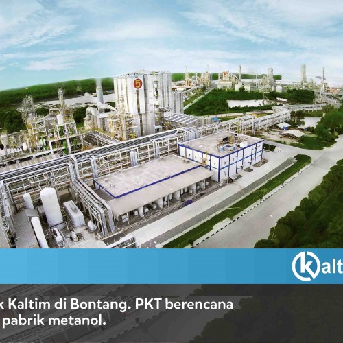 Menilik Rencana Pembangunan Pabrik Metanol di Bontang Senilai Rp 35 Triliun