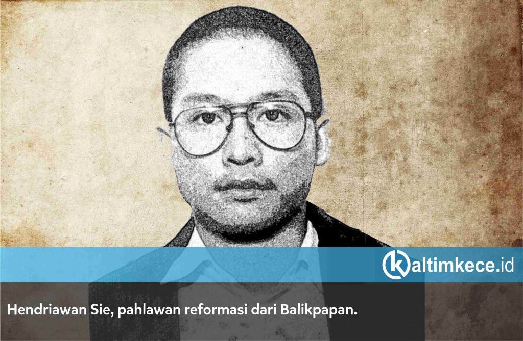 Hendriawan Sie, Pahlawan Reformasi Berdarah Dayak dari Balikpapan