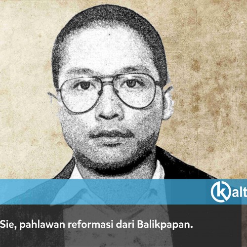 Hendriawan Sie, Pahlawan Reformasi Berdarah Dayak dari Balikpapan